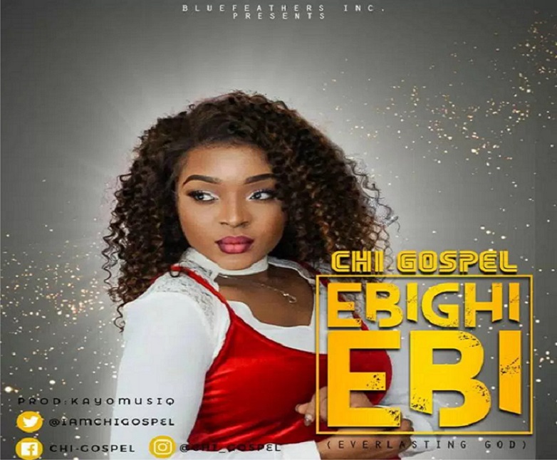 Ebighi Ebi (Everlasting God) By Chi-Gospel