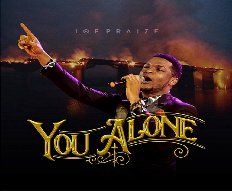 You Alone By Joe Praize 