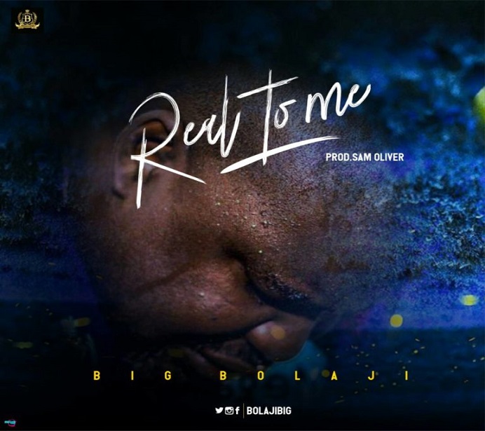 Real To Me By Big Bolaji