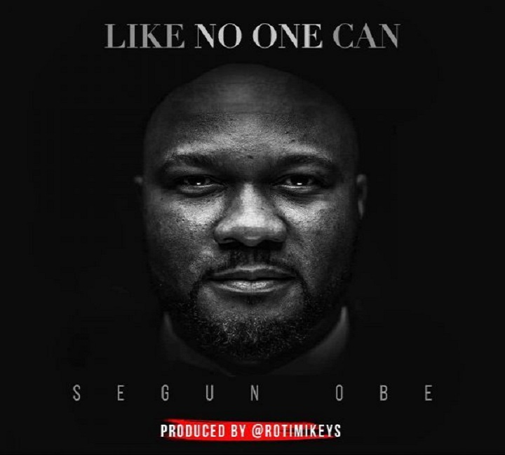 Segun Obe – Like No One Can