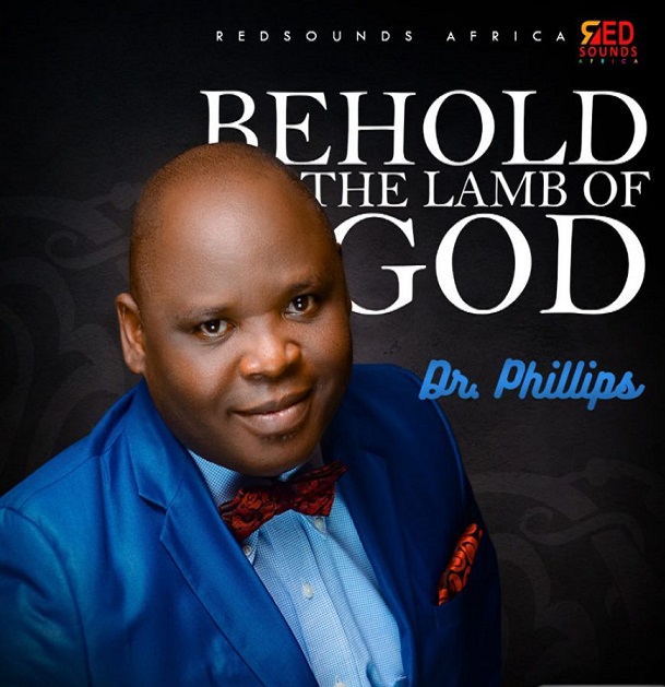 Dr. Phillips – Behold The Lamb Of God