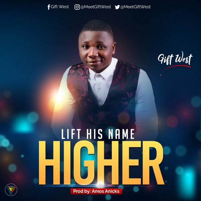 Gift West – Lift His Name Higher