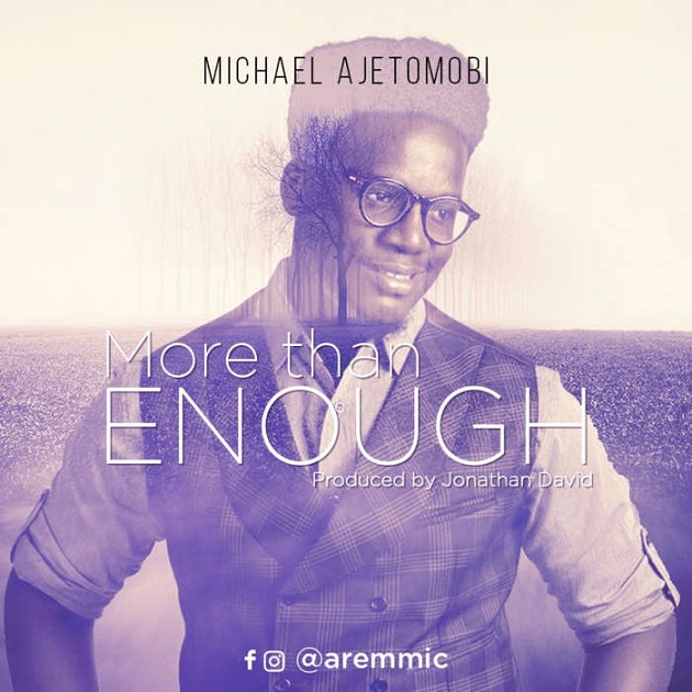 More Than Enough By Michael Ajetomobi
