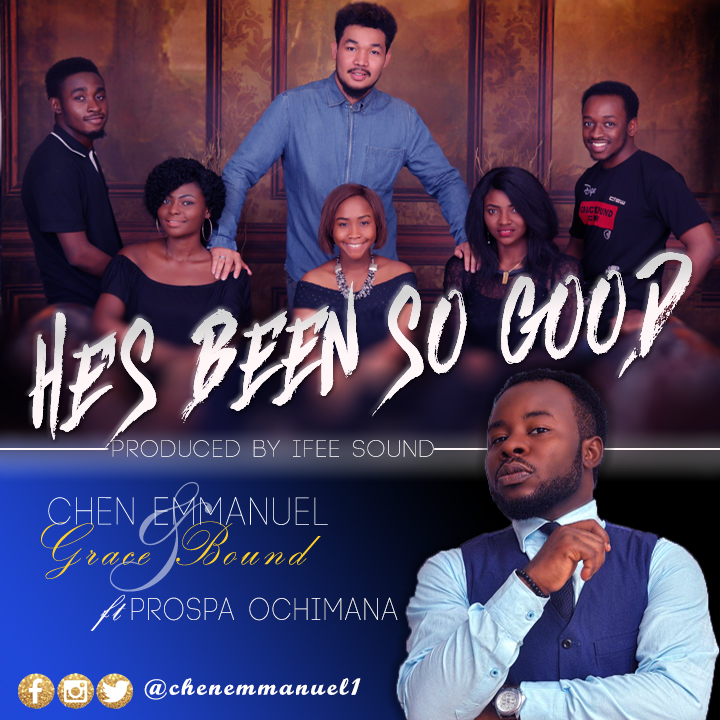 Chen Emmanuel – He’s Been So Good (ft. Prospa Ochimana)