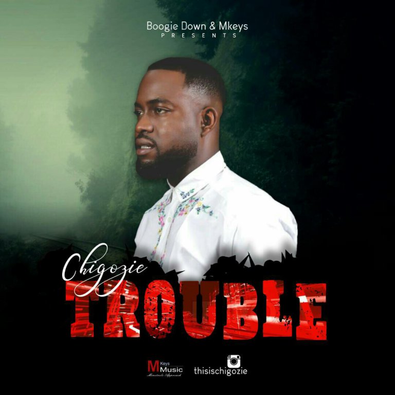 Chigozie – Trouble