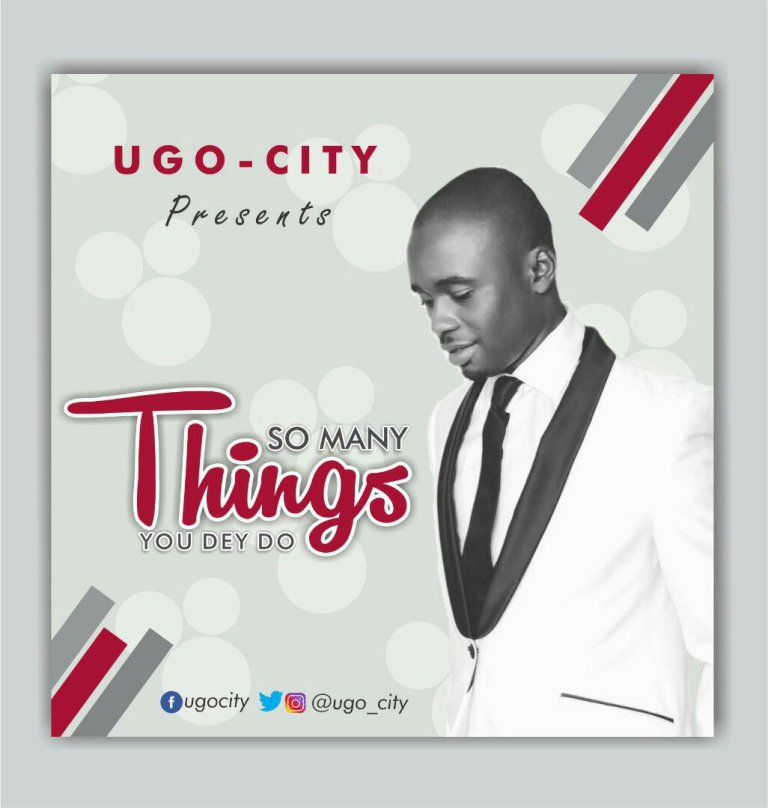 Ugo City – So Many Things You Dey Do