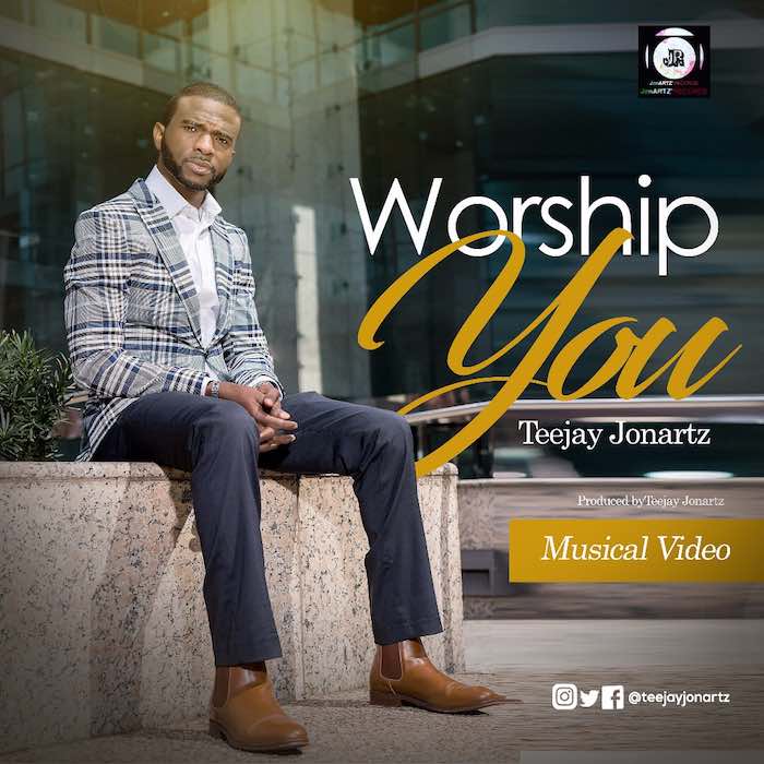 Worship You – Teejay Jonartz