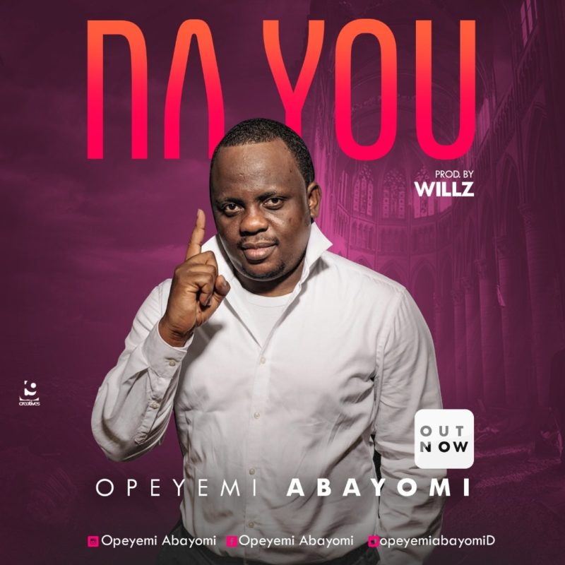 Opeyemi Abayomi – Na You