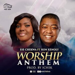 Worship Anthem by Ese Chekwa feat. Dr. Ron Kenoly