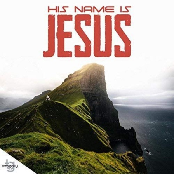 His Name Is Jesus by Tom Golly