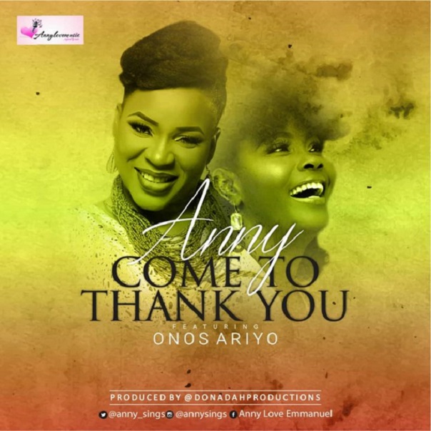 Come To Thank You by Anny Ft Onos Ariyo