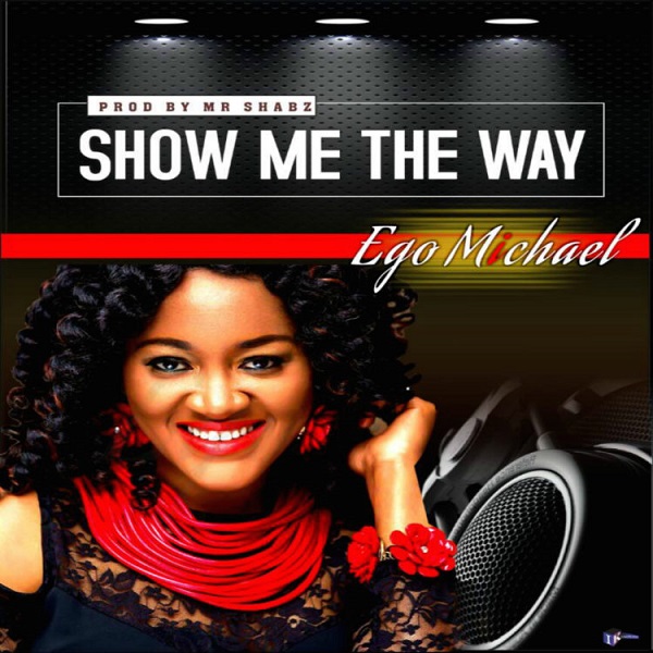 Show Me The Way by Ego Michael