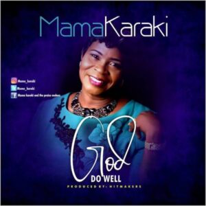 Mama Karaki – God Do Well
