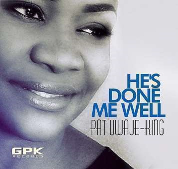 He’s Done Me Well BY Pat Uwaje King