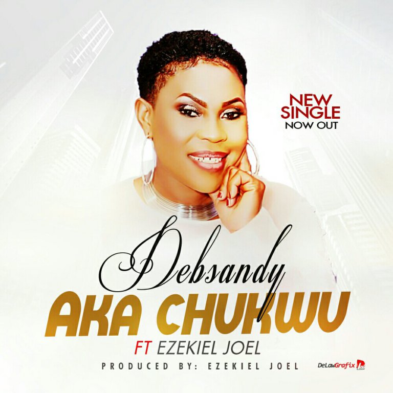 Aka Chukwu by Debsandy feat Ezekiel Joel
