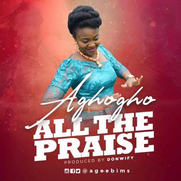 All The Praise by Aghogho