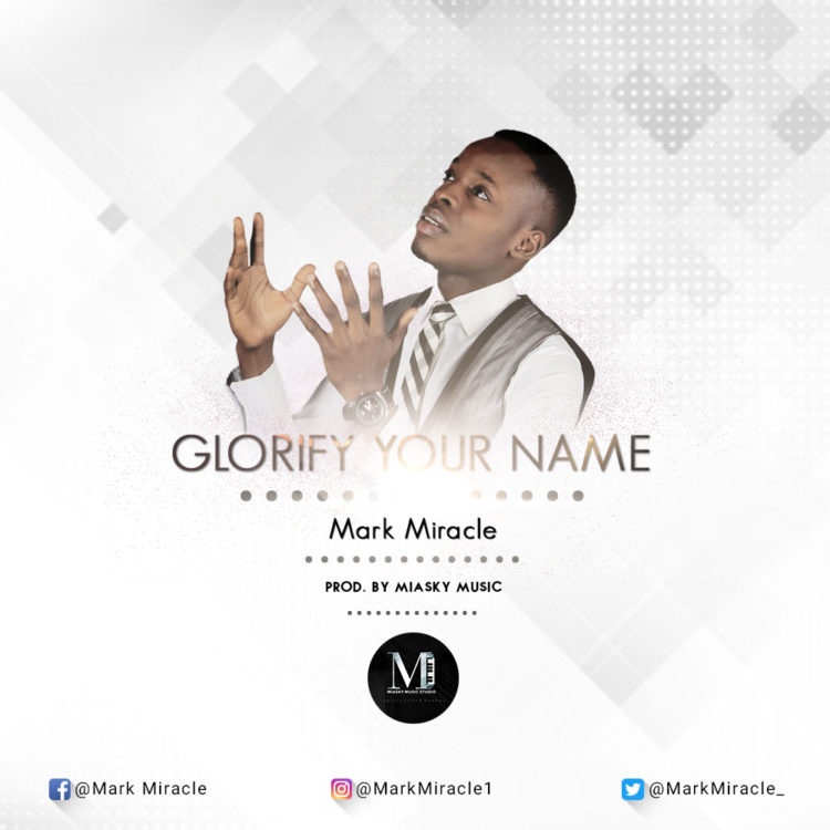 Mark Miracle – Glorify Your Name