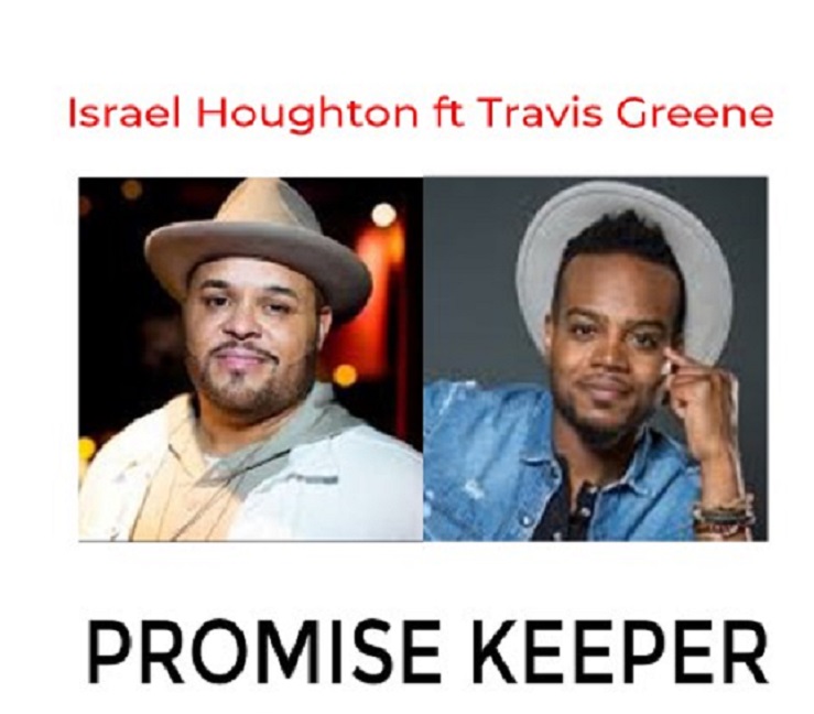 Promise Keeper BY Israel Houghton feat Travis Greene