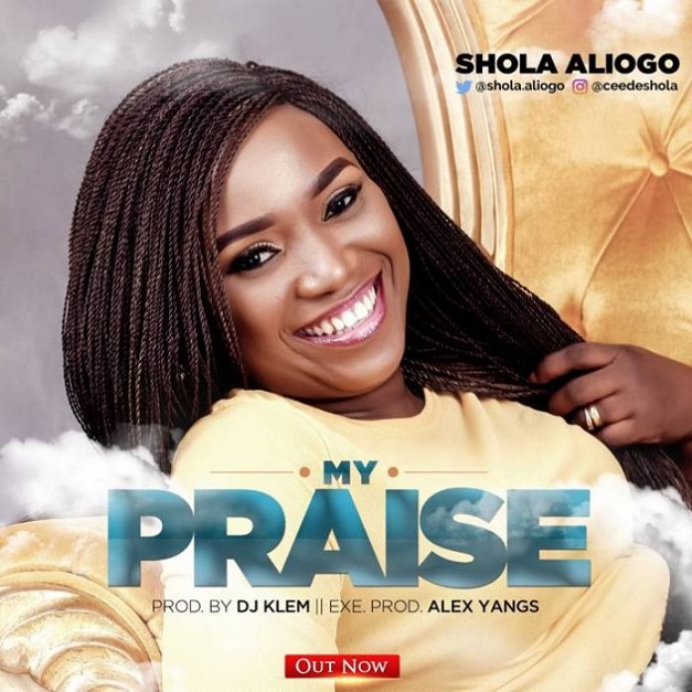 My Praise by Shola Aliogo