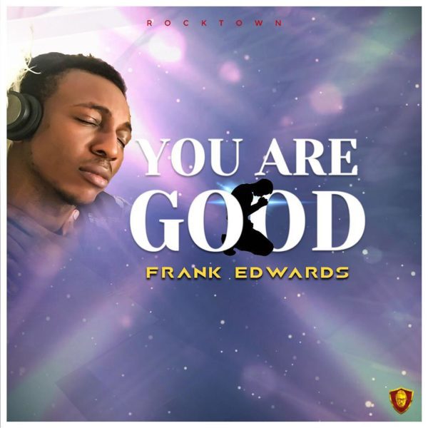 You Are Good by Frank Edwards