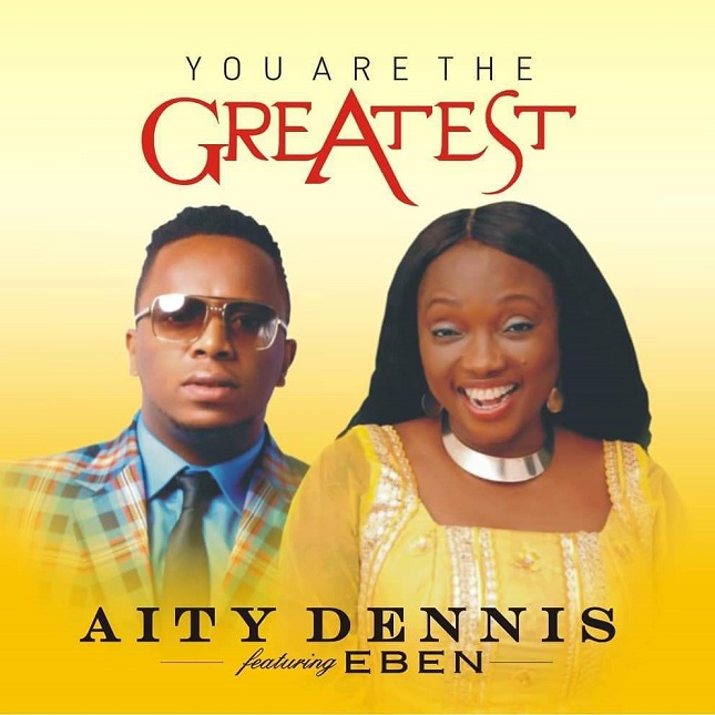 You Are The Greatest by Aity Dennis Ft Eben