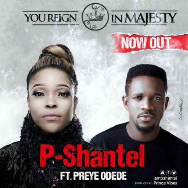 P-Shantel – You Reign In Majesty