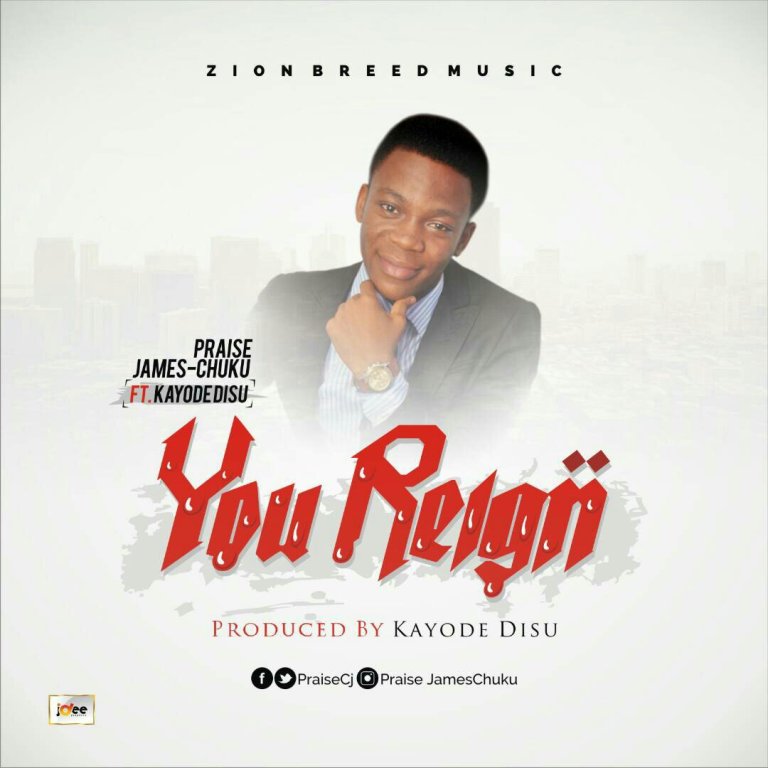 You Reign by Praise James Chuku