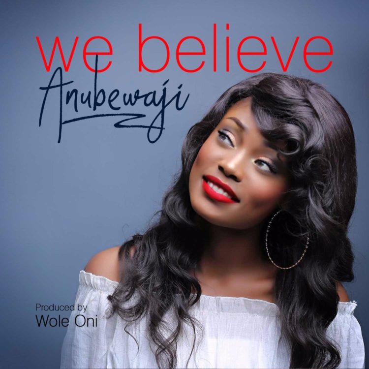 We Believe by AnuBewaji