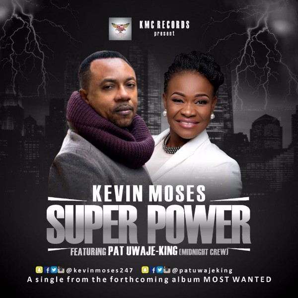 Super Power by Kevin Moses ft Pat Uwaje-king