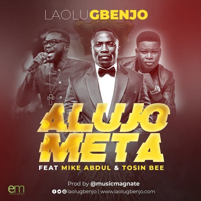 Alujo Meta (Remix) By Laolu Gbenjo