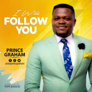 I Will Follow By Prince Graham