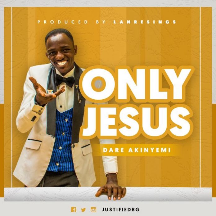 Only Jesus By Dare Akinyemi