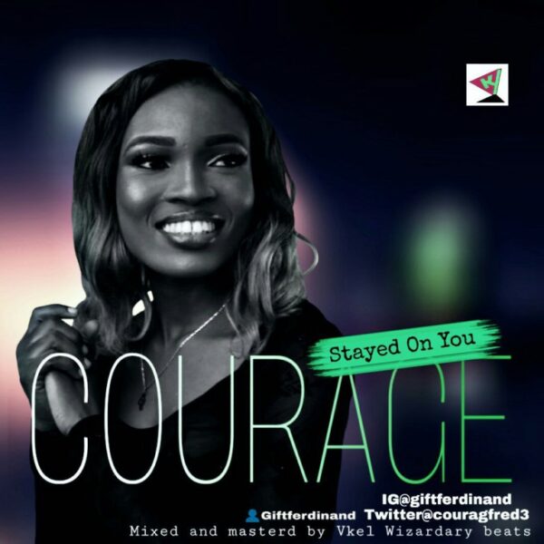 Courage – Stayed On You