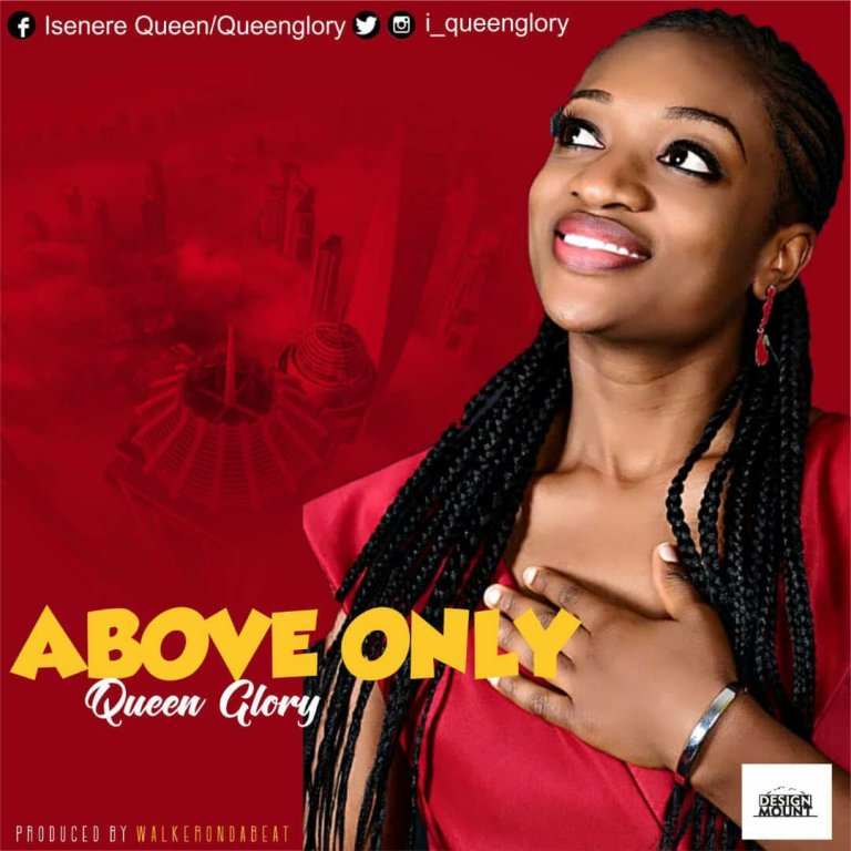 DOWNLOAD Queen Glory – Above Only @i_queenglory - Okaywaves (Download Mp3)