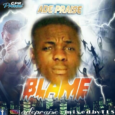Blame By Ade Praise