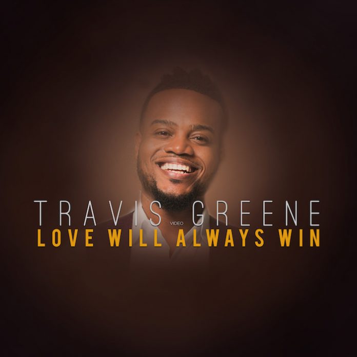 Love Will Always Win By Travis Greene