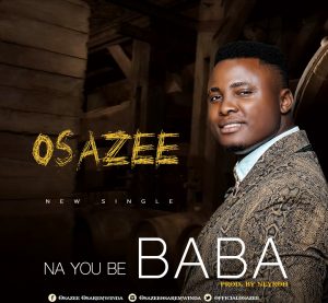 Na You Be Baba By Osazee