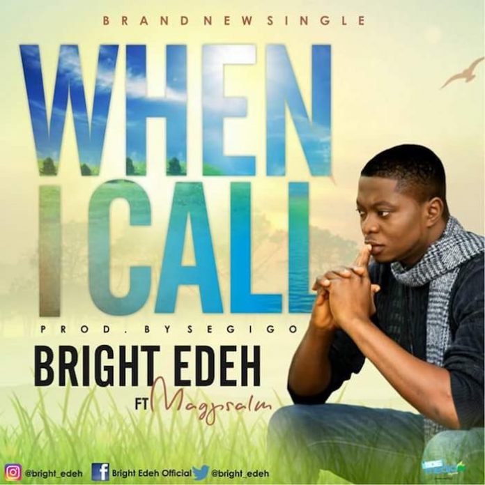 When I Call By Bright Edeh