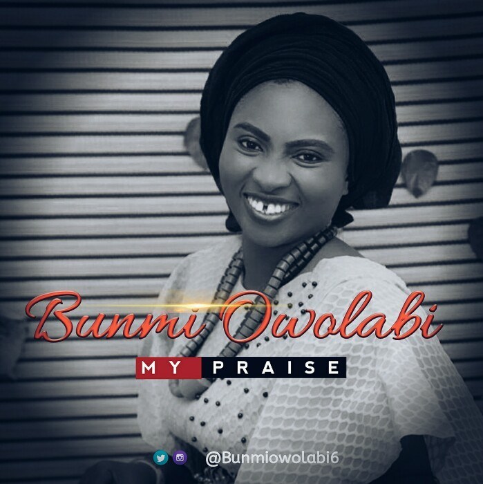 My Praise By Bunmi Owolabi