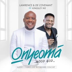 Onyeoma By Lawrence & DeCovenant Ft Kingsley Ike