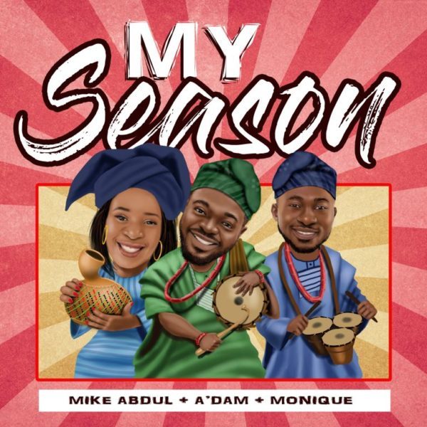 My Season By Mike Abdul & A’dam & Monique