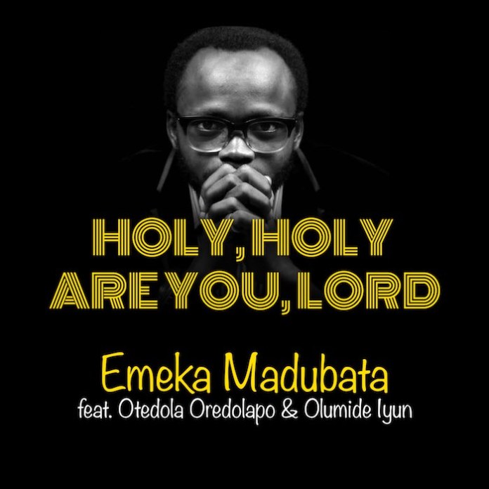 Holy Holy Are You Lord By Emeka Madubata