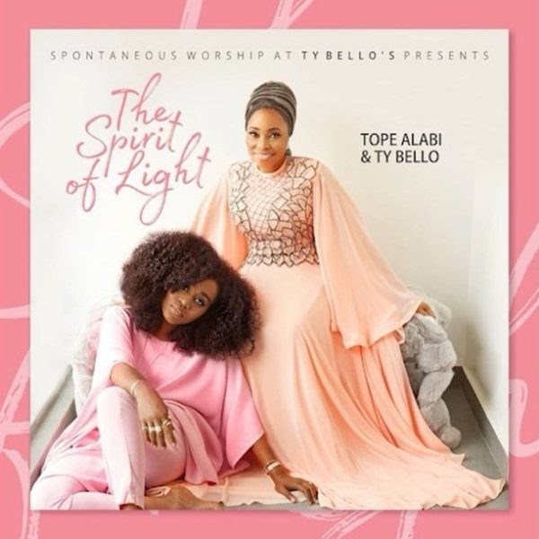 TY Bello & Tope Alabi – The Spirit Of Light