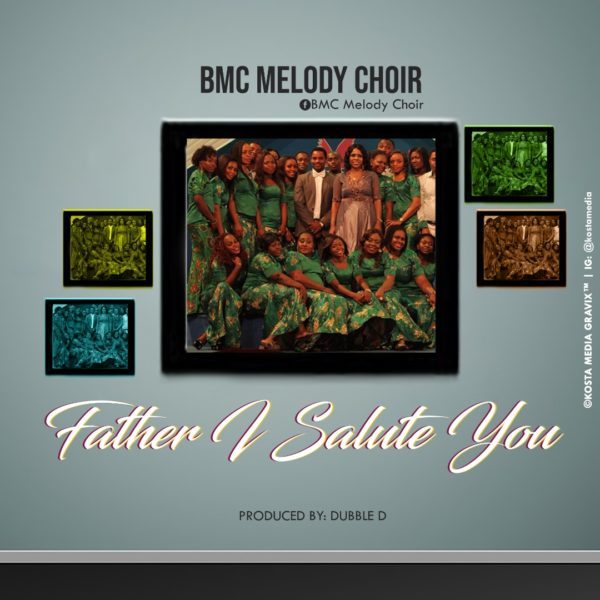 Father I Salute You By BMC Melody