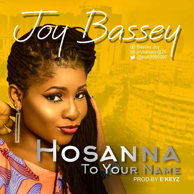 Hossana To Your Name By Joy Bassey