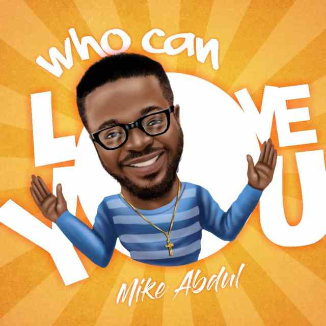 Mike Abdul - Who Can Love You