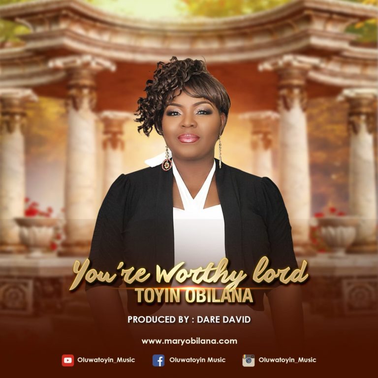 You’re Worthy Lord - Toyin Obilana