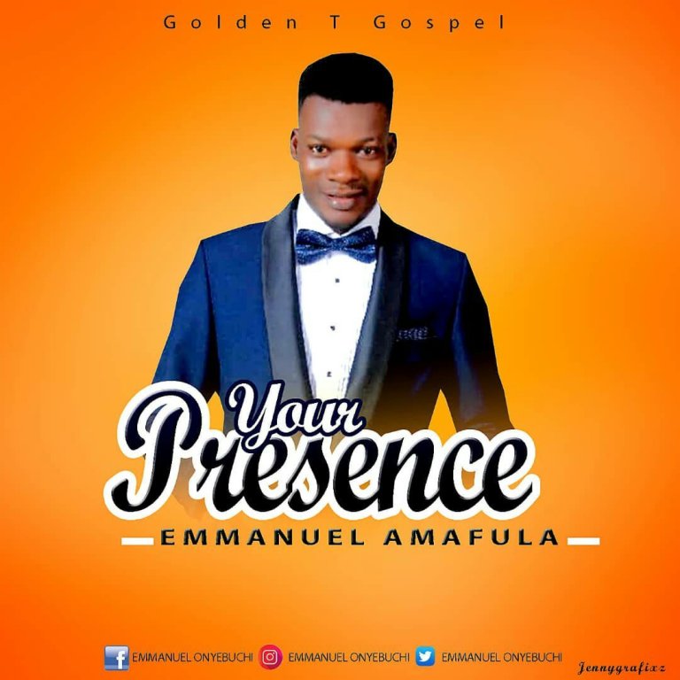 Your Presence By Emmanuel Amafula
