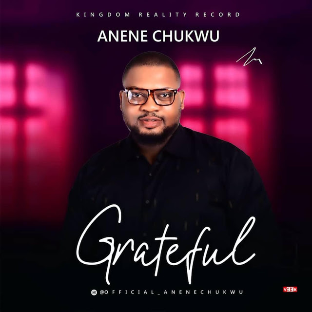GRATEFUL By Anene Chukwu