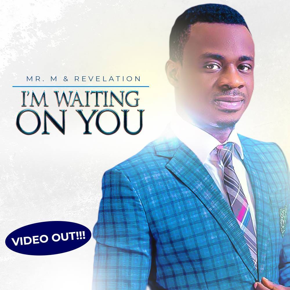 I’M WAITING ON YOU By MR M AND REVELATION